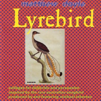 Lyrebird: Collages for Didjeridu and Percussion - Matthew Doyle