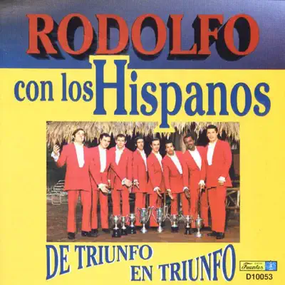Listen to De Triunfo En Triunfo by Los Hispanos & Rodolfo
