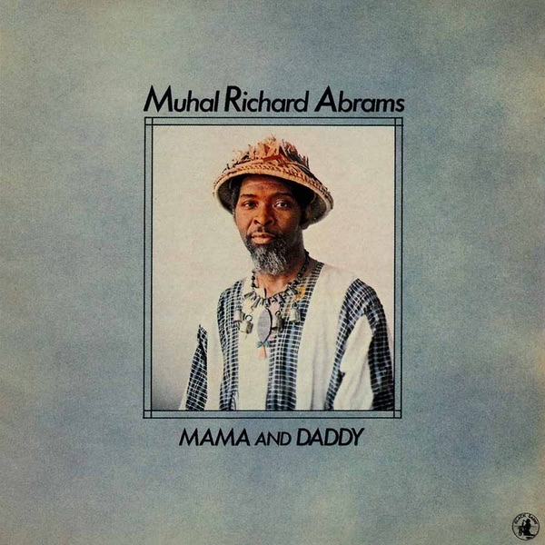 Обложка альбома «Mama and Daddy» — Muhal Richard Abrams
