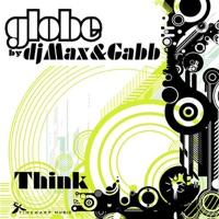 Think - Globe by Dj Max & Gabb