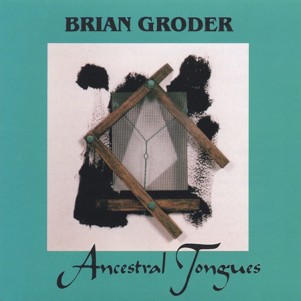 Обложка альбома «Ancestral Tongues» — Brian Groder