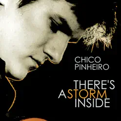 There's A Storm Inside - Chico Pinheiro