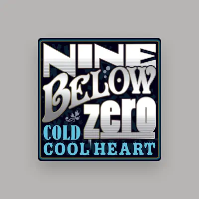 Listen to Nine Below Zero, watch music videos, read bio, see tour dates & more!