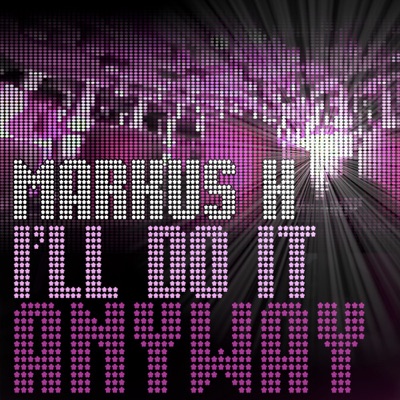 I'll do it Anyway