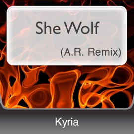 She Wolf (A.R. Remix) Kyria