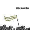 Little Glass Men - Dream Blaze
