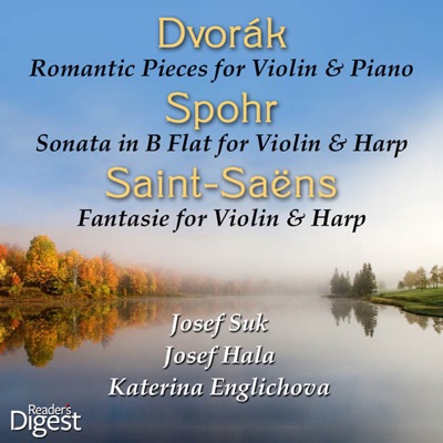 Dvorák: Romantic Pieces for Violin and Piano - Spohr: Sonata in B-Flat Major for Violin and Harp - Saint-Saëns: Fantasie for Violin and Harp