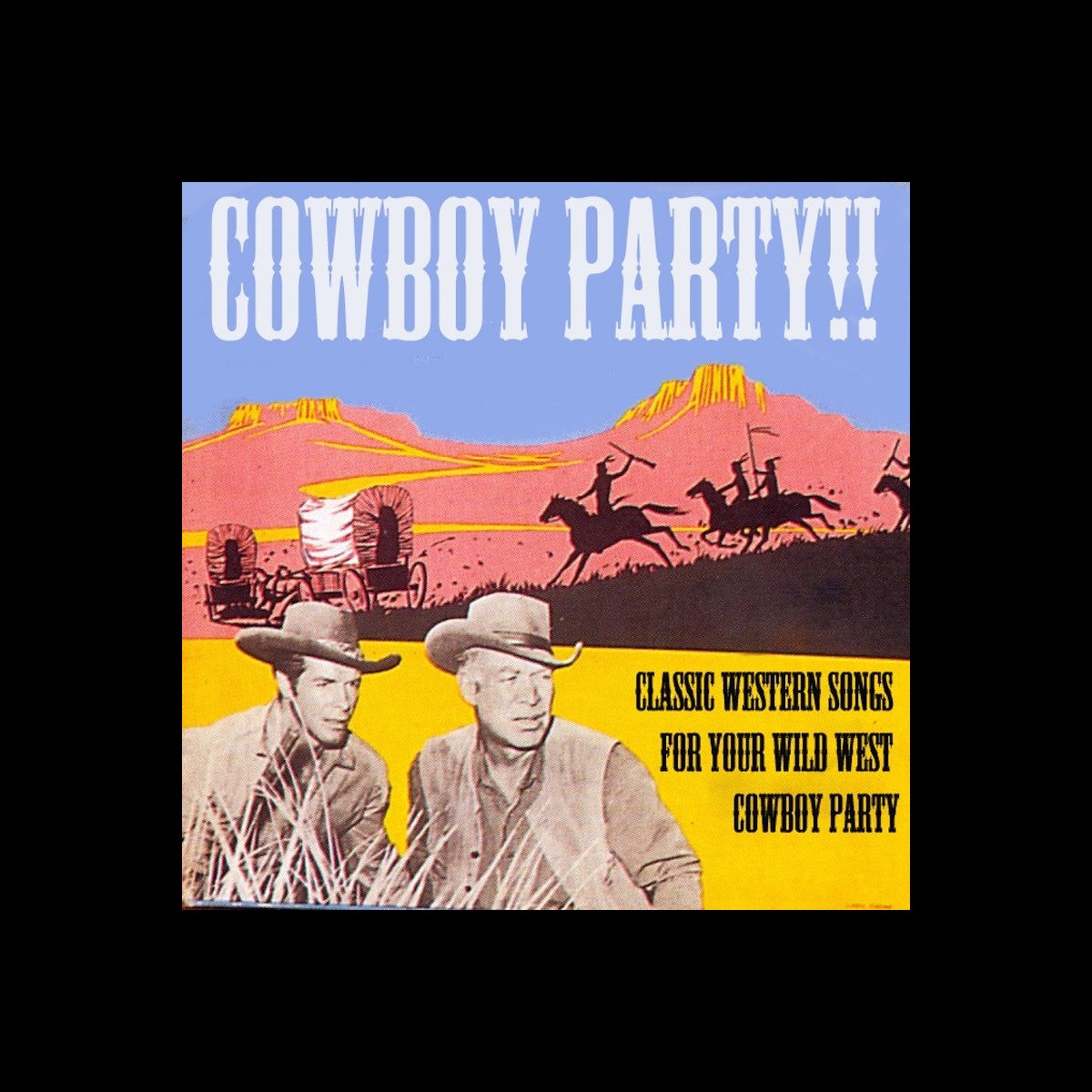 Cowboy Party! Classic Western Songs for Your Wild West Cowboy Party! by  Various Artists on Apple Music