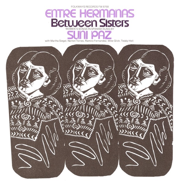 Entre Hermanas: Between Sisters: Women's Songs In Spanish Sung By Suni Paz