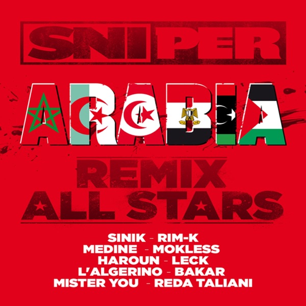 Arabia (Remix All Stars) [feat. Sinik, Rim-K, Medine, Mokless, Haroun, Leck, L'Algerino, Bakar, Mister You & Reda Taliani] - Single - Sniper