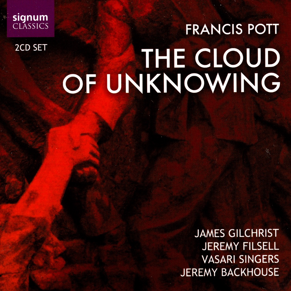 Обложка альбома «Francis Pott: The Cloud of Unknowing» — James Gilchrist, Jeremy Backhouse, Jeremy Filsell & Vasari Singers