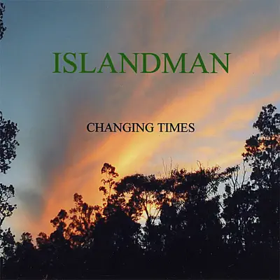 Dengarkan 'CHANGING TIMES' dari ISLANDMAN.