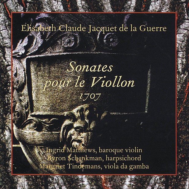Обложка альбома «Jacquet de la Guerre: Sonates pour le Viollon» — Ingrid Matthews, Byron Schenkman & Margriet Tindemans