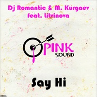 Say Hi (feat Litvinova) - Single - DJ Romantic & M Kurgaev