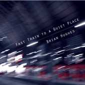 Brian Hughes - Fast Train