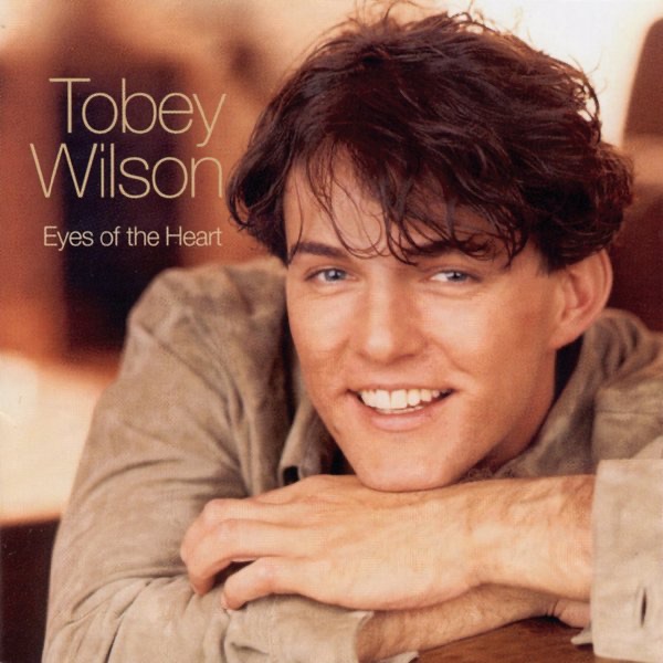 Обложка альбома «Eyes of the Heart» — Tobey Wilson
