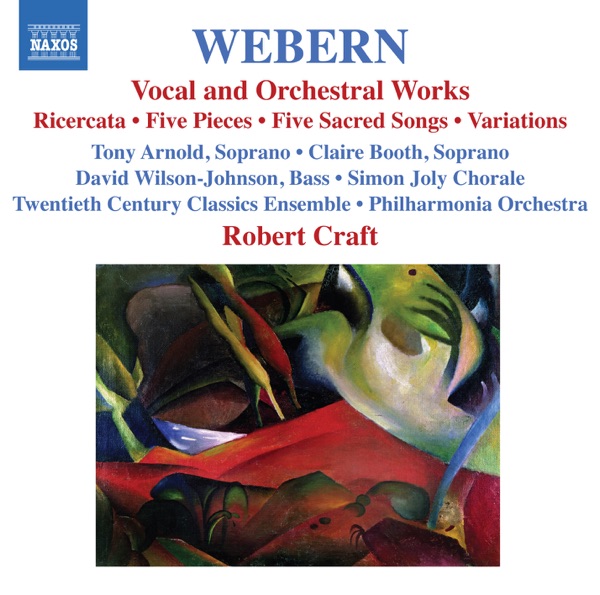 Webern, Vol. 2: Vocal and Orchestral Works - 5 Pieces, 5 Sacred Songs, Variations & Bach-Musical Offering: Ricercar