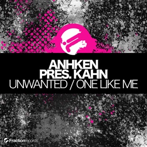 Unwanted / One Like Me (& Anhken & Kahn Presents) - EP - Single