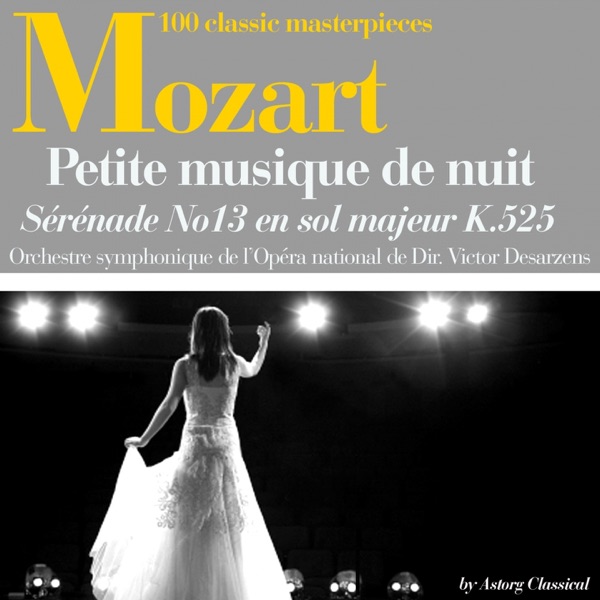 Mozart : 'Une Petite musique de nuit', Sérénade No. 13 en sol majeur, K. 525 (100 classic masterpieces) - EP