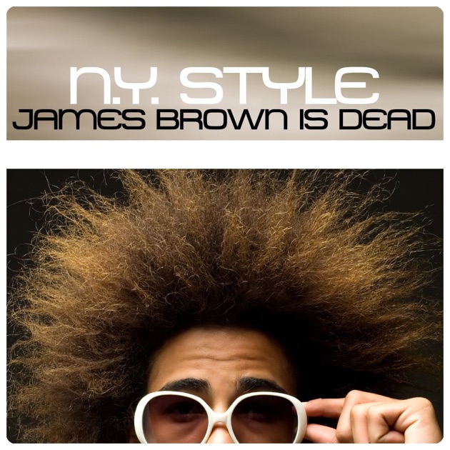 James Brown Is Dead - EP - N.Y. Styleのアルバム - Apple Music