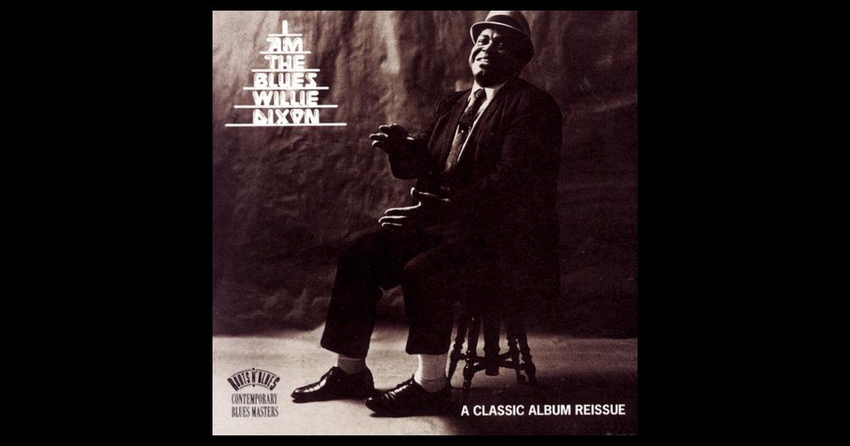 ‎I Am the Blues - Album by Willie Dixon - Apple Music
