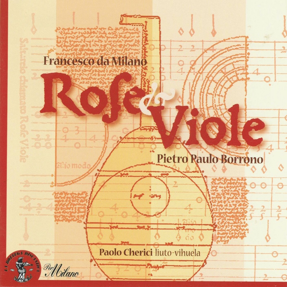 Обложка альбома «Pietro Paulo Borrono & Francesco da Milano: Rose e viole (Francesco Canova da Milano)» — Paolo Cherici