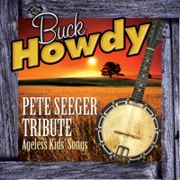Pete Seeger Tribute - Ageless Kids' Songs - Buck Howdy
