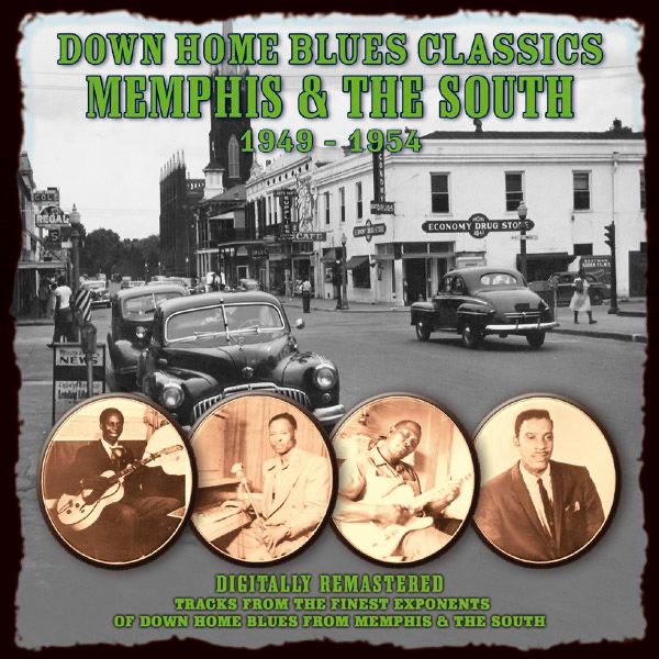 Down Home Blues Classics Memphis & the South 1949-1954 (The Original Artists Recordings) [Remastered]