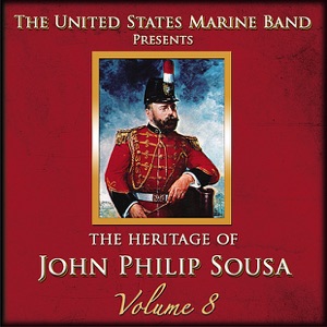 The Heritage of John Philip Sousa: Volume 8