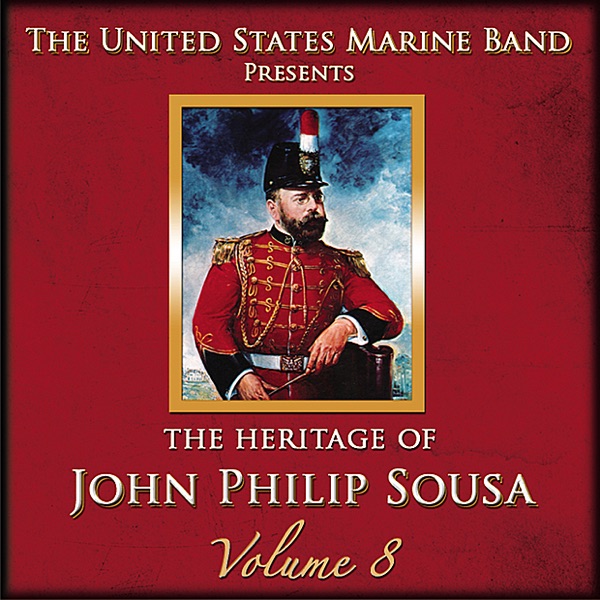 The Heritage of John Philip Sousa: Volume 8