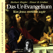 Das Ur-Evangelium. Was Jesus wirklich sagte