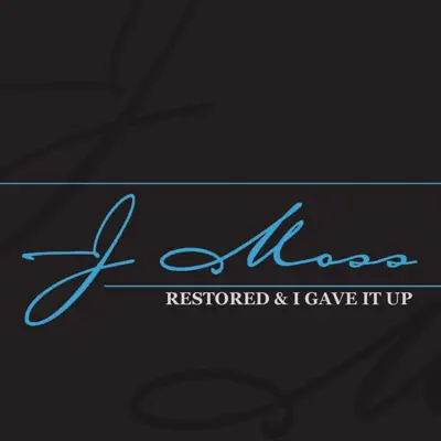Ascolta 'Restored / I Gave It Up - Single' di J Moss