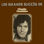Les grands succès de Claude Gauthier