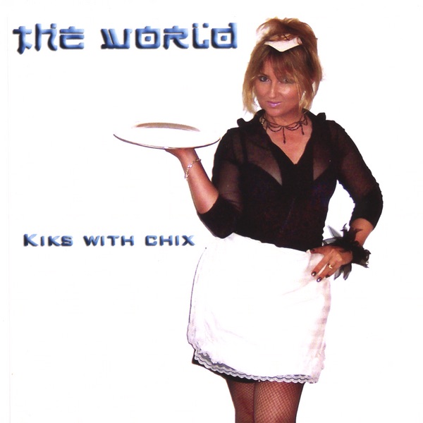 Обложка альбома «Kiks With Chix» — The World