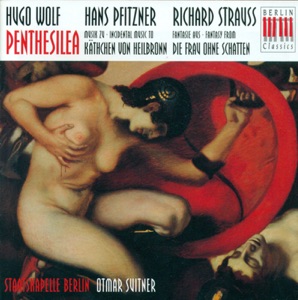 WOLF, H.: Penthesilea / PFITZNER, H.: Das Kathchen Von Heilbronn / STRAUSS, R.: Fantasy (Berlin Staatskapelle, Suitner)