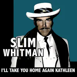 I'll Take You Home Again Kathleen - Slim Whitman