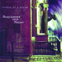 Pieces of a Dream - Acquainted With the Night