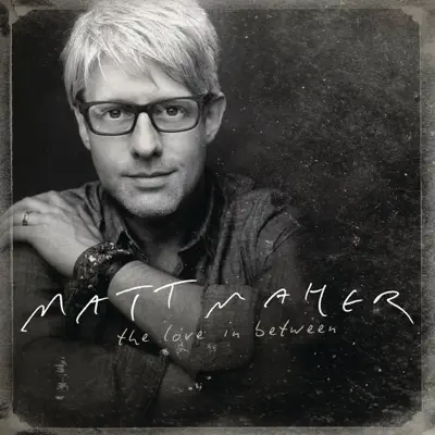 The Love In Between - Matt Maher