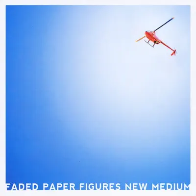 Listen to New Medium by Faded Paper Figures