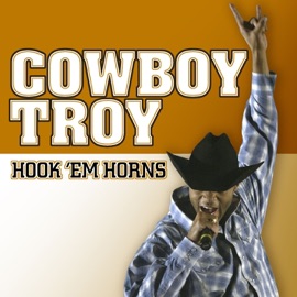 Hook 'em Horns (Non-Album Track) Cowboy Troy