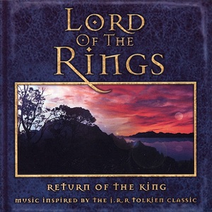 Lord of the Rings: Return of the King (Music Inspired By the J.R.R. Tolkien Classic)