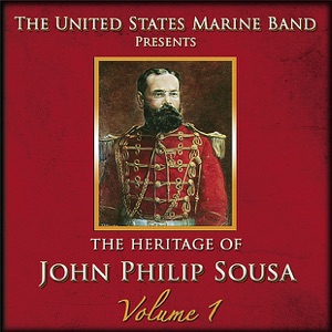 The Heritage of John Philip Sousa: Volume 1