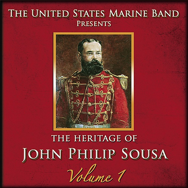 The Heritage of John Philip Sousa: Volume 1