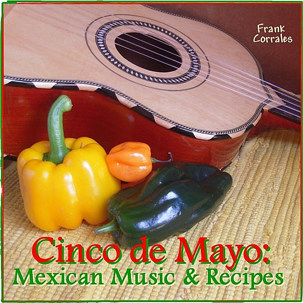 Cinco De Mayo: Mexican Music & Recipes