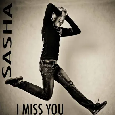 I Miss You - EP - Sasha I Miss You - EP - Sasha