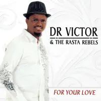 FOR YOUR LOVE — DR. VICTOR