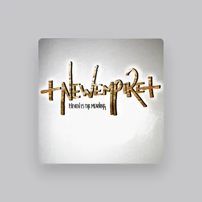 Listen to +NewEmpire+, watch music videos, read bio, see tour dates & more!