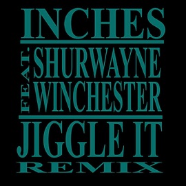 Jiggle It Remix (feat. Shurwayne Winchester) Inches