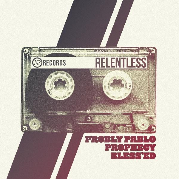 Обложка альбома «Relentless (feat. Prophecy, Probly Pablo & Bless'ed) - Single» — LP Records