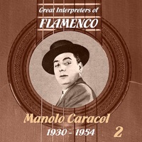 Great Interpreters of Flamenco - Manolo Caracol (1930-1954), Vol. 2 - Manolo Caracol